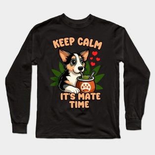 Keep Calm It's Yerba Time, Dog Drinking Yerba Mate Long Sleeve T-Shirt